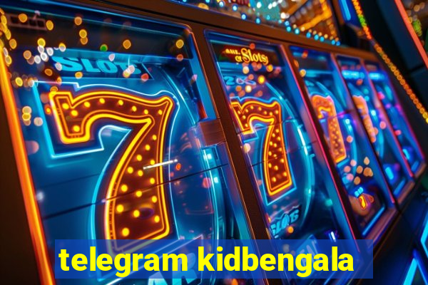telegram kidbengala